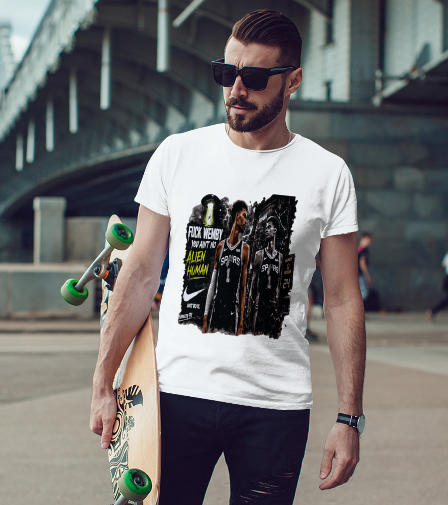 Fuck Wemby You Ain't No Alien Human Spurs Just Do It Ufo T-Shirt
