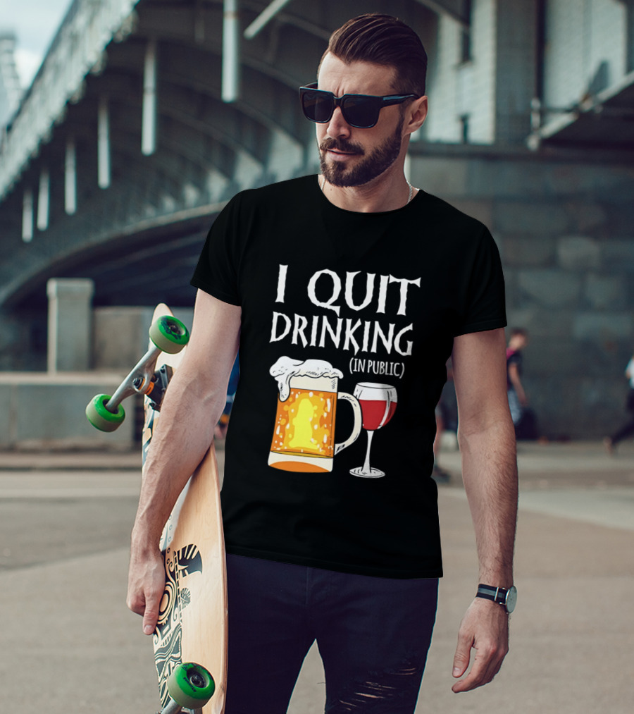 I Quit Drinking In Public Beer And Wine Glass T-Shirt