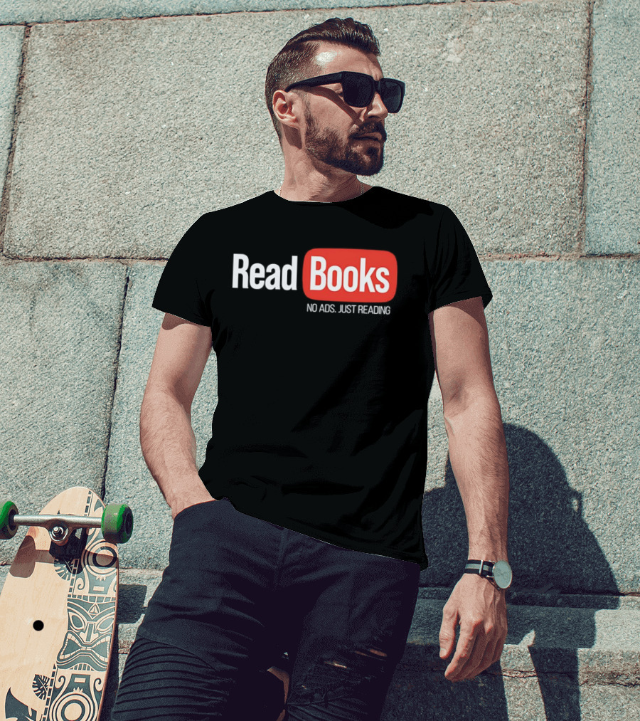 Read Books No Ads Just Reading T-Shirt