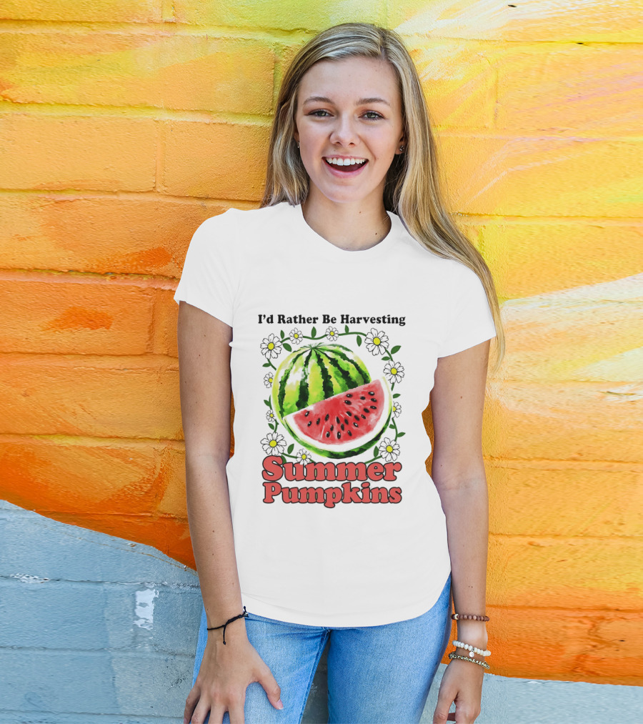 I'd Rather Be Harvesting Watermelon Summer Pumpkins Flowers T-Shirt