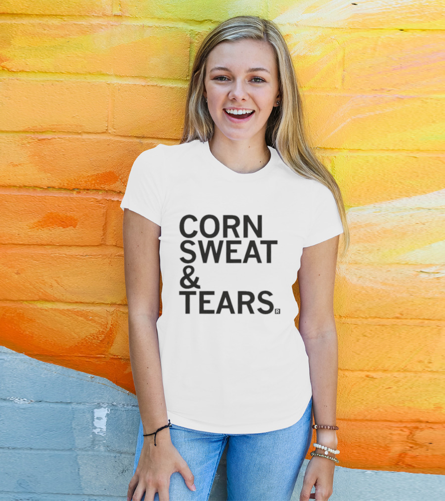 Corn Sweat And Tears T-Shirt