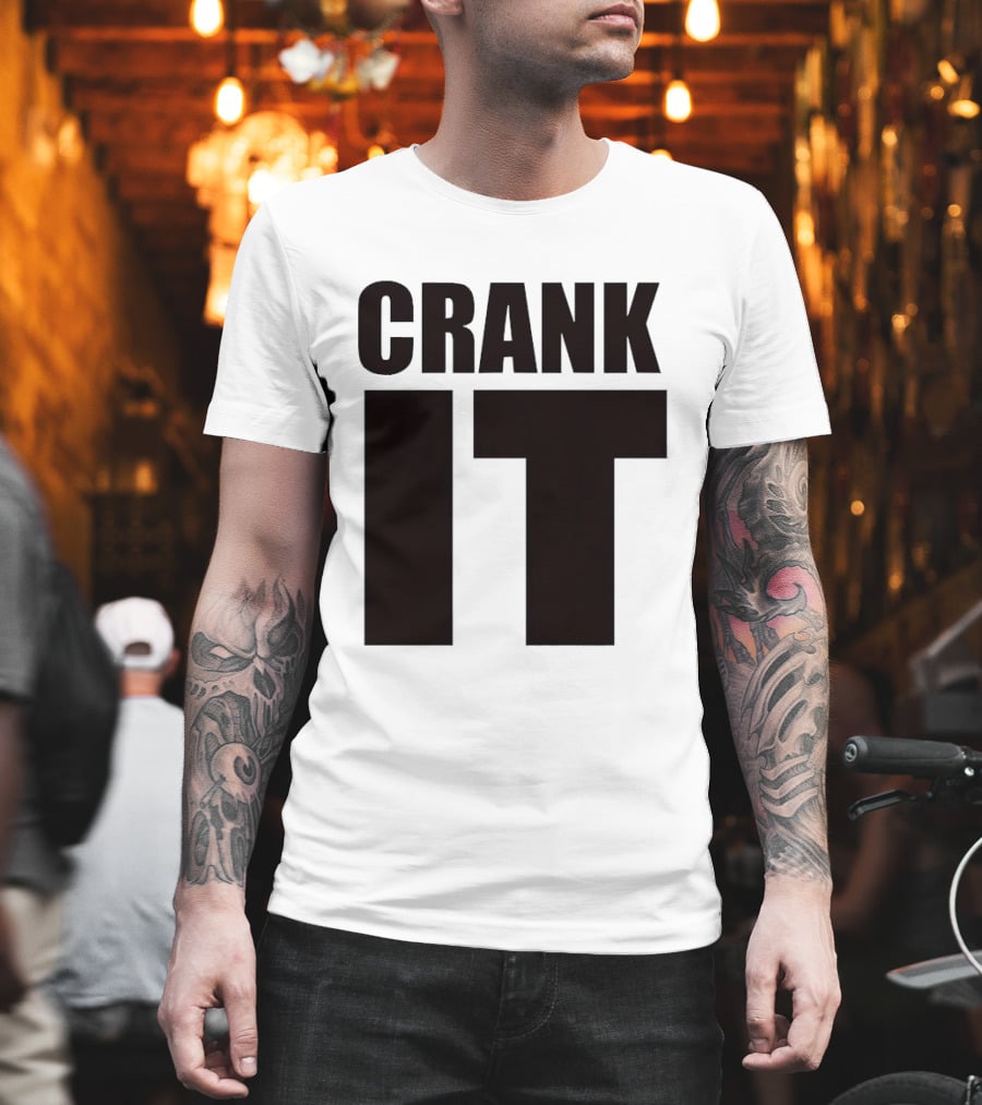 Crank It T-Shirt