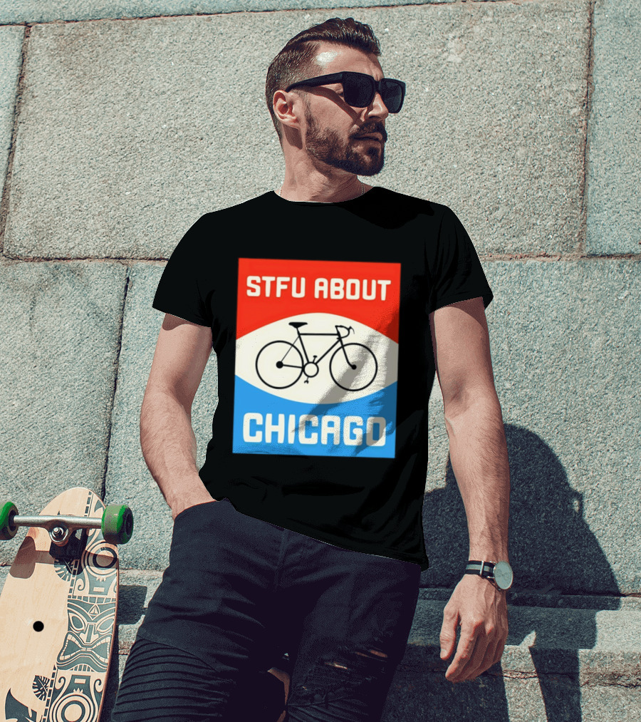 STFU About Chicago Bikes T-Shirt