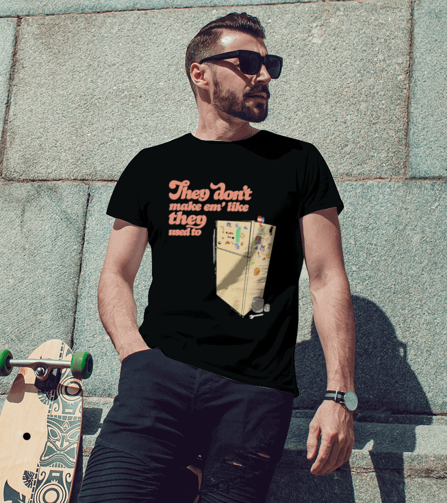 They Don't Make Em' Like They Used To Refrigerator Retro Nostalgia Decor T-Shirt