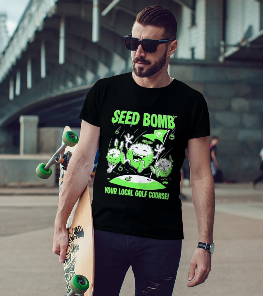 Seed Bomb Your Local Golf Course Eco Protest T-Shirt