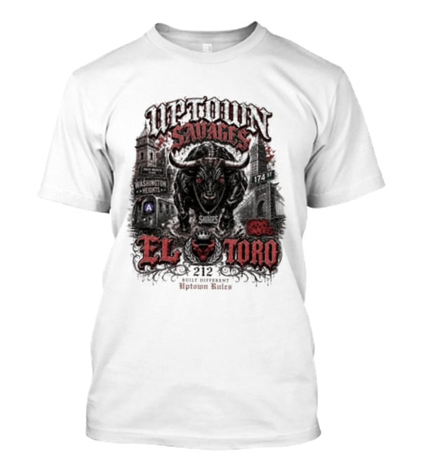 Uptown Savages El Toro 212 Washington Heights Built Different Uptown Rules T-Shirt