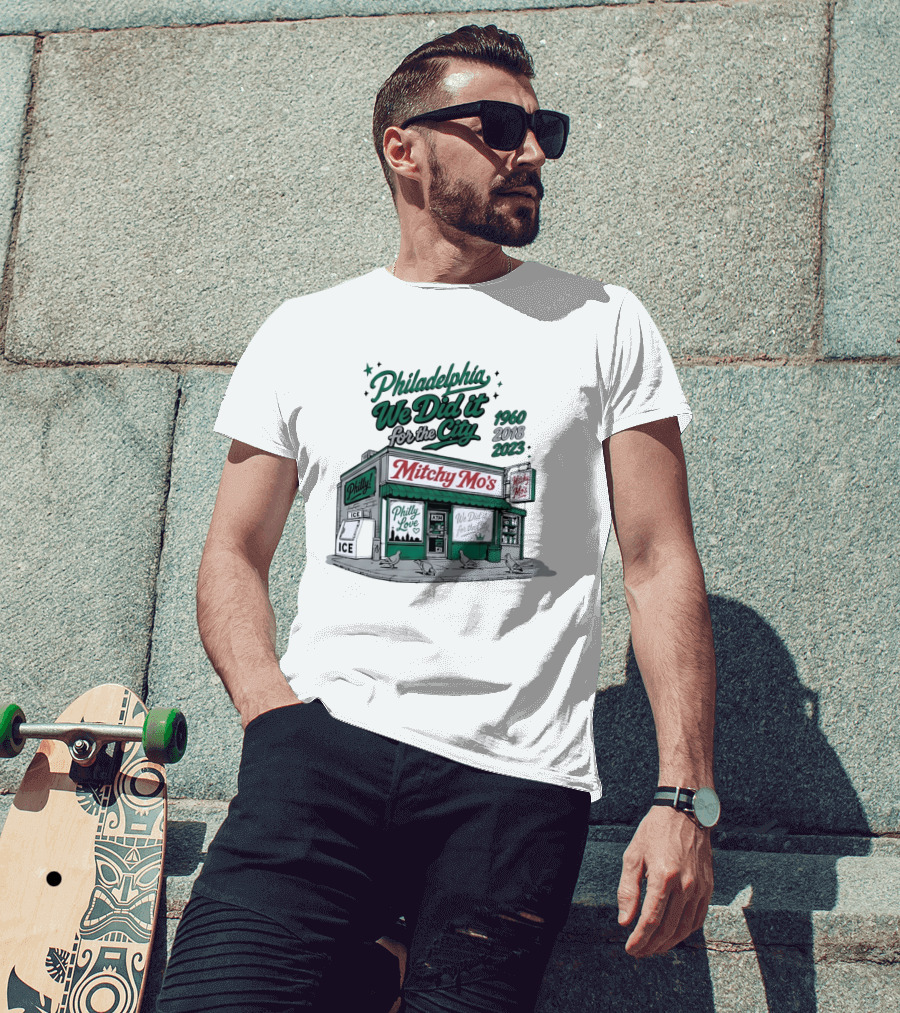 Philadelphia We Did It For The City Mitchy Mo's Philly Love 1960 2018 2023 T-Shirt