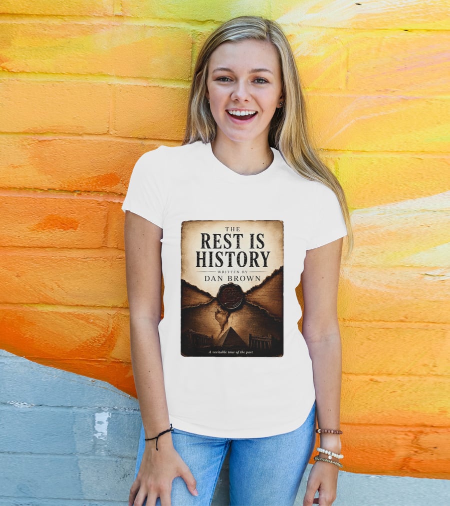 The Rest Is History Written By Dan Brown A Veritable Tour Of The Past With Pyramid And Ancient Architecture T-Shirt