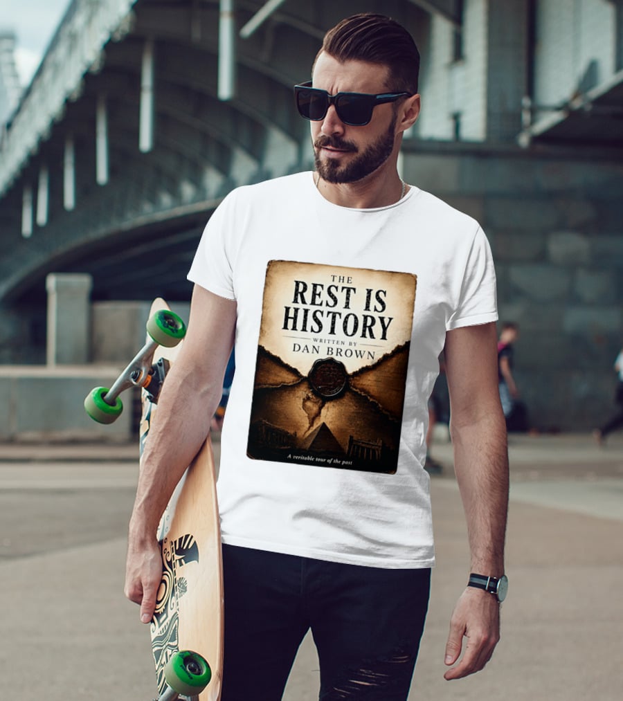 The Rest Is History Written By Dan Brown A Veritable Tour Of The Past With Pyramid And Ancient Architecture T-Shirt