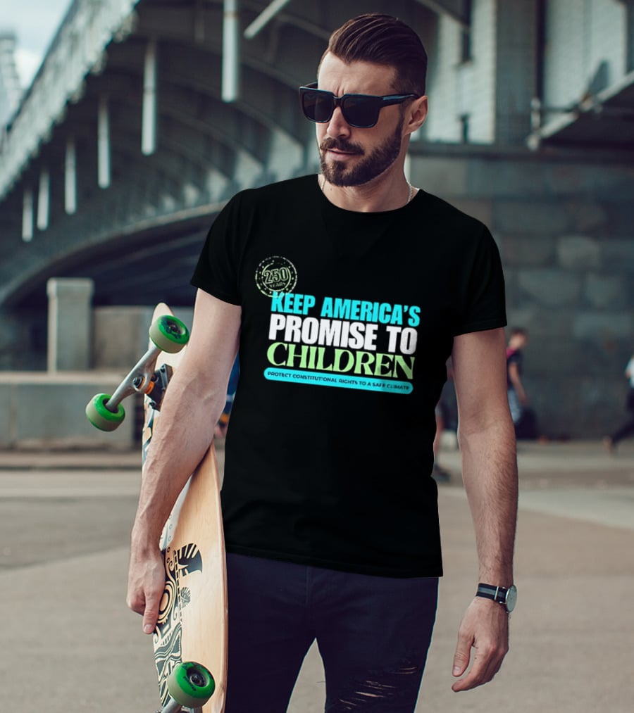 250 Years Keep America's Promise To Children Protect Constitutional Rights Safe T-Shirt