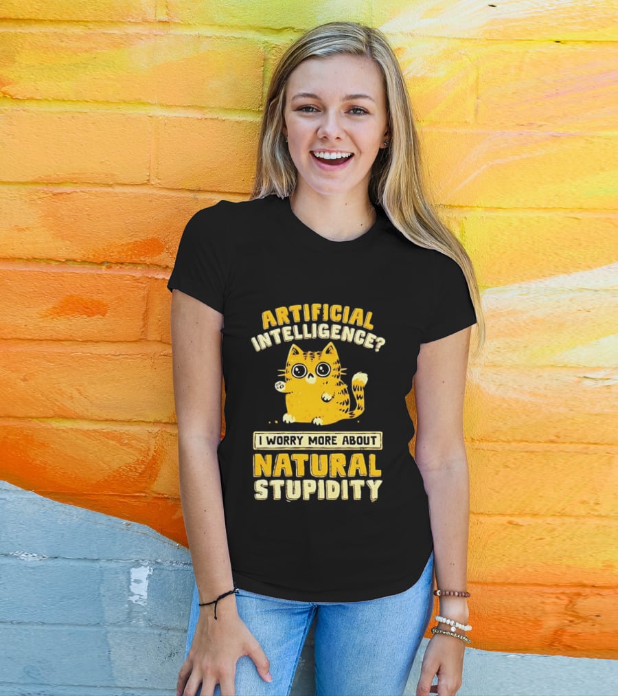 Artificial Intelligence Cat I Worry More About Natural Stupidity T-Shirt