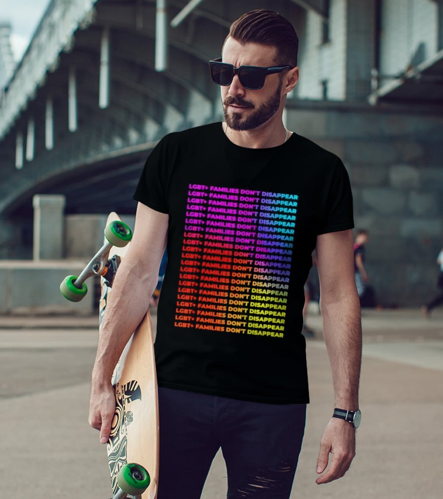 LGBT+ Families Don't Disappear Rainbow Text Pride Celebration T-Shirt