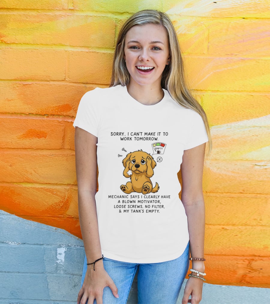 Sorry I Can't Make It To Work Tomorrow Blown Motivator Loose Screws Golden Retriever T-Shirt