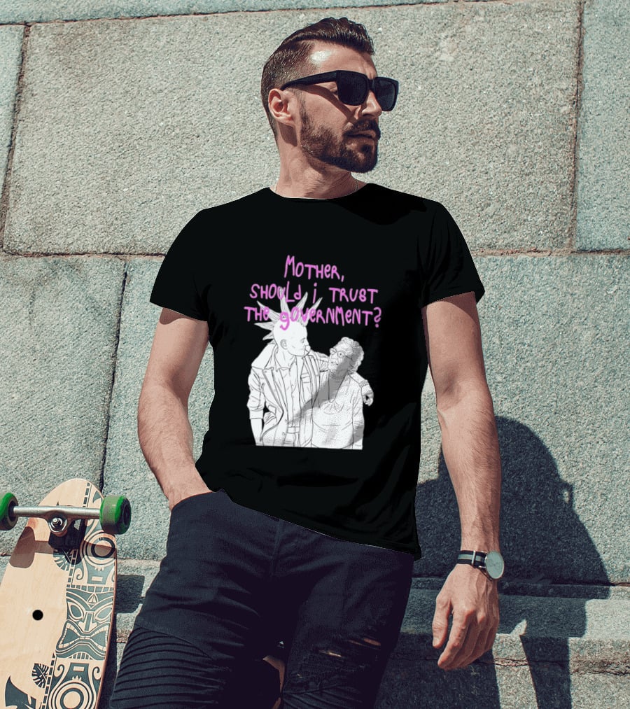 Mother Should I Trust The Government Punk T-Shirt