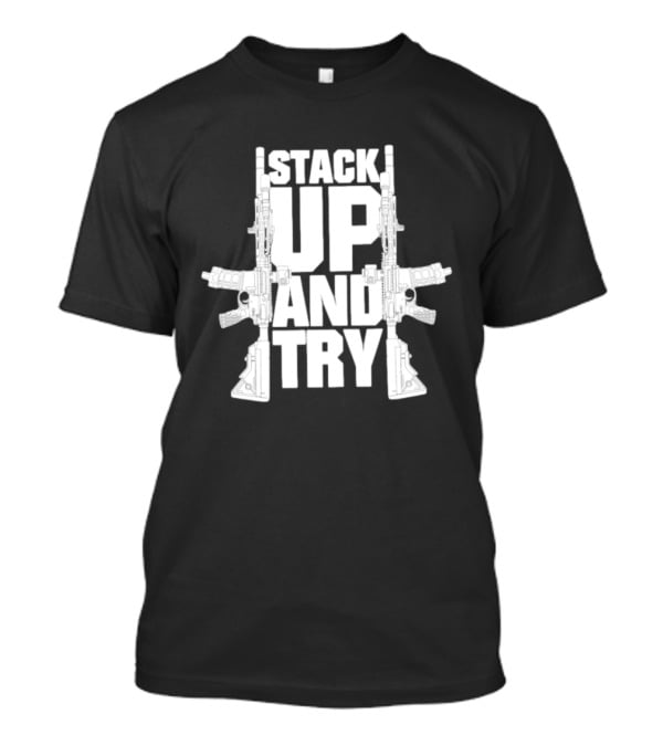 Stack Up And Try FPC Tactical Firearms Dual Rifles T-Shirt