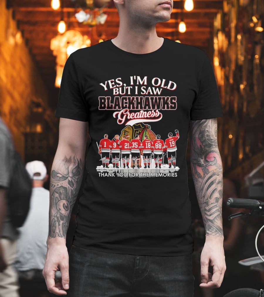 Yes I'm Old But I Saw Blackhawks Greatness Legends Savard Kane Toews Signatures T-Shirt