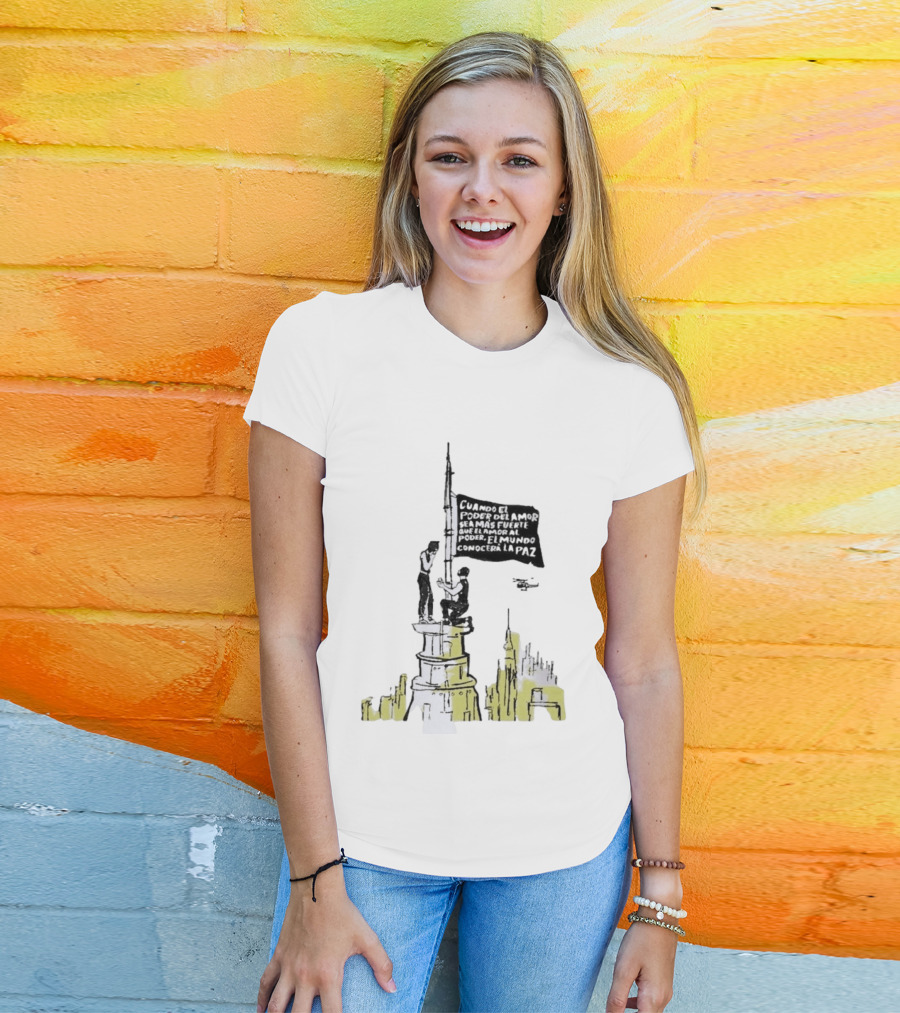 Cuando El Poder Del Amor Sea Más Fuerte Que El Amor Al Poder El Mundo Conocerá La Paz Anti War Tower Flag T-Shirt