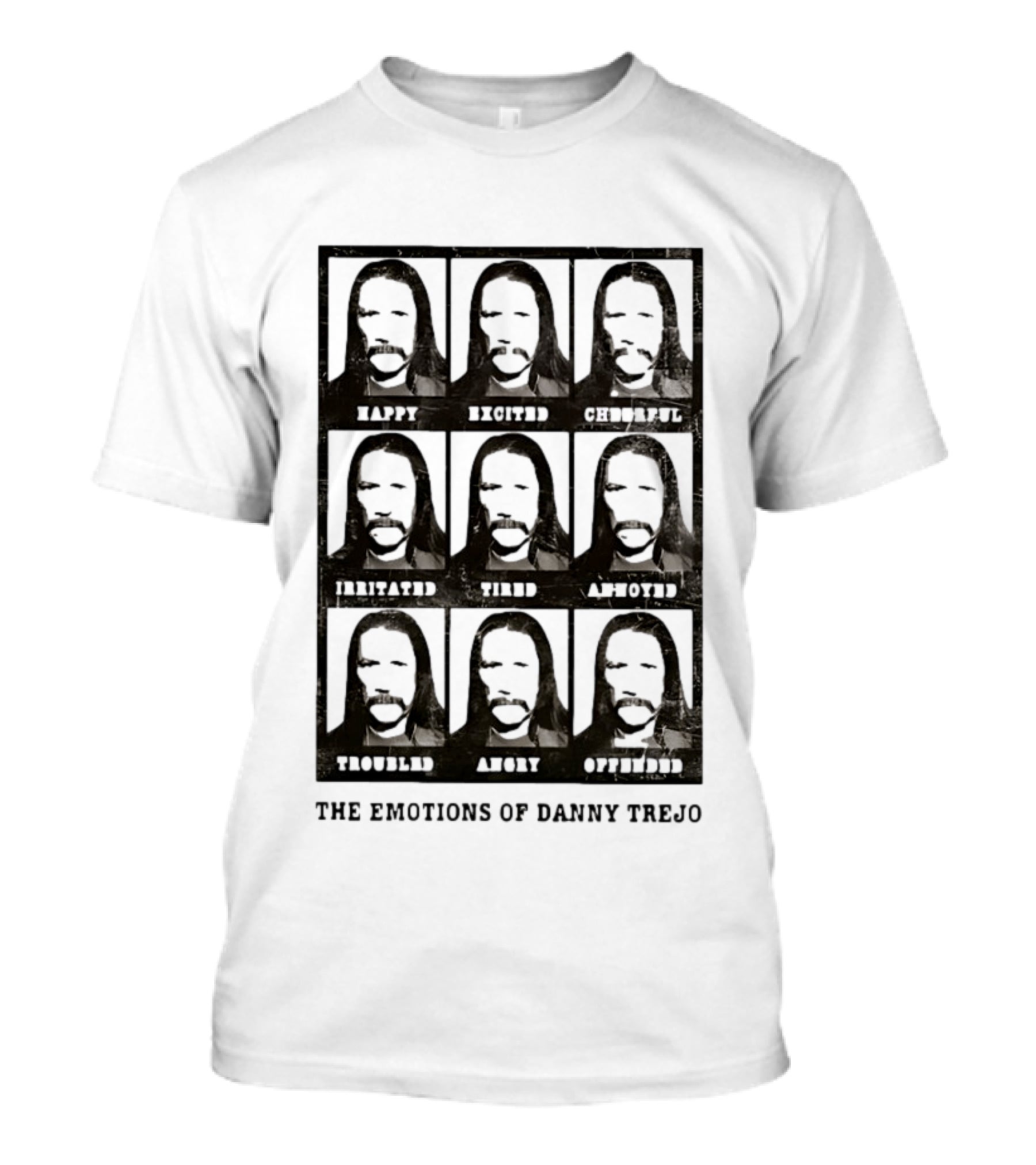 The Emotions Of Danny Trejo Happy Excited Hungry Savage Calm Aware Troubled Angry Offended T-Shirt