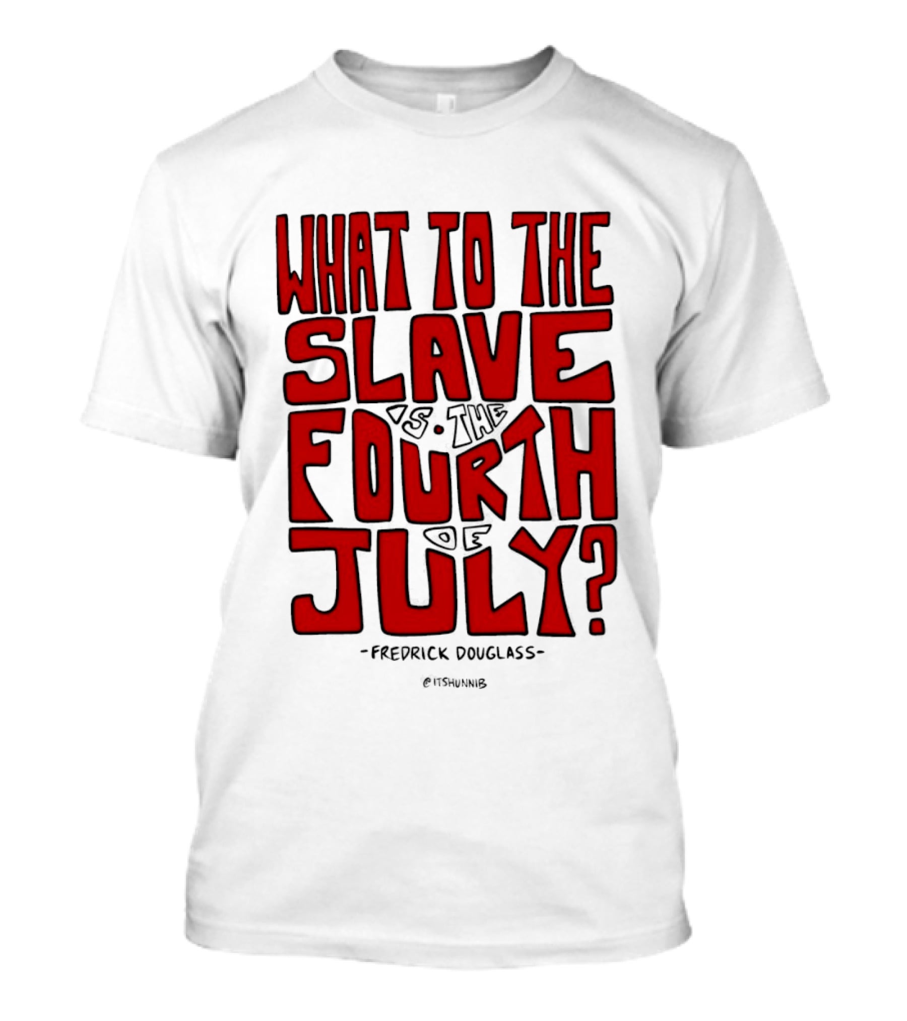 What To The Slave Is The Fourth Of July Frederick Douglass T-Shirt