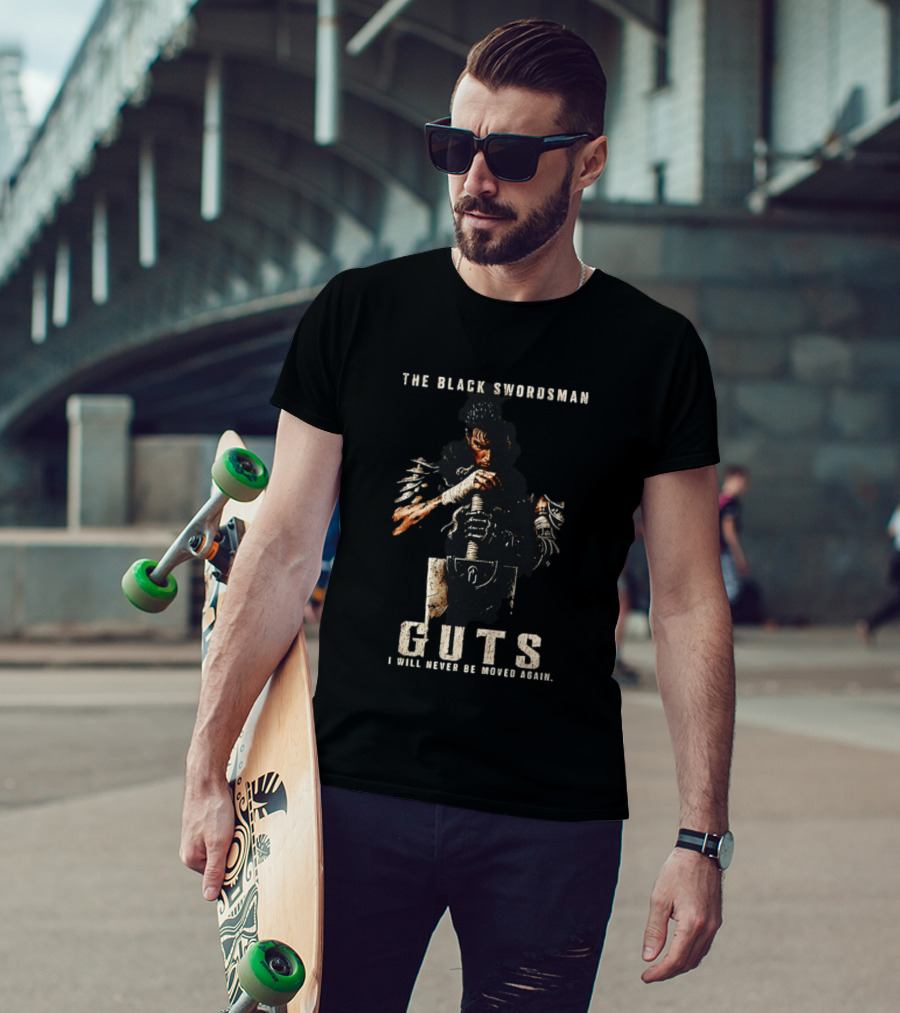The Black Swordsman Guts I Will Never Be Moved Again T-Shirt