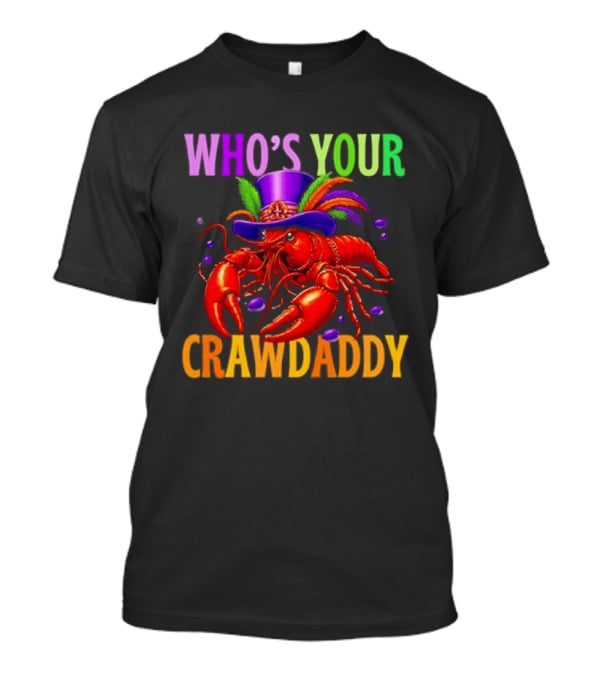 Who's Your Crawdaddy Mardi Gras Crawfish With Beads And Feathers T-Shirt
