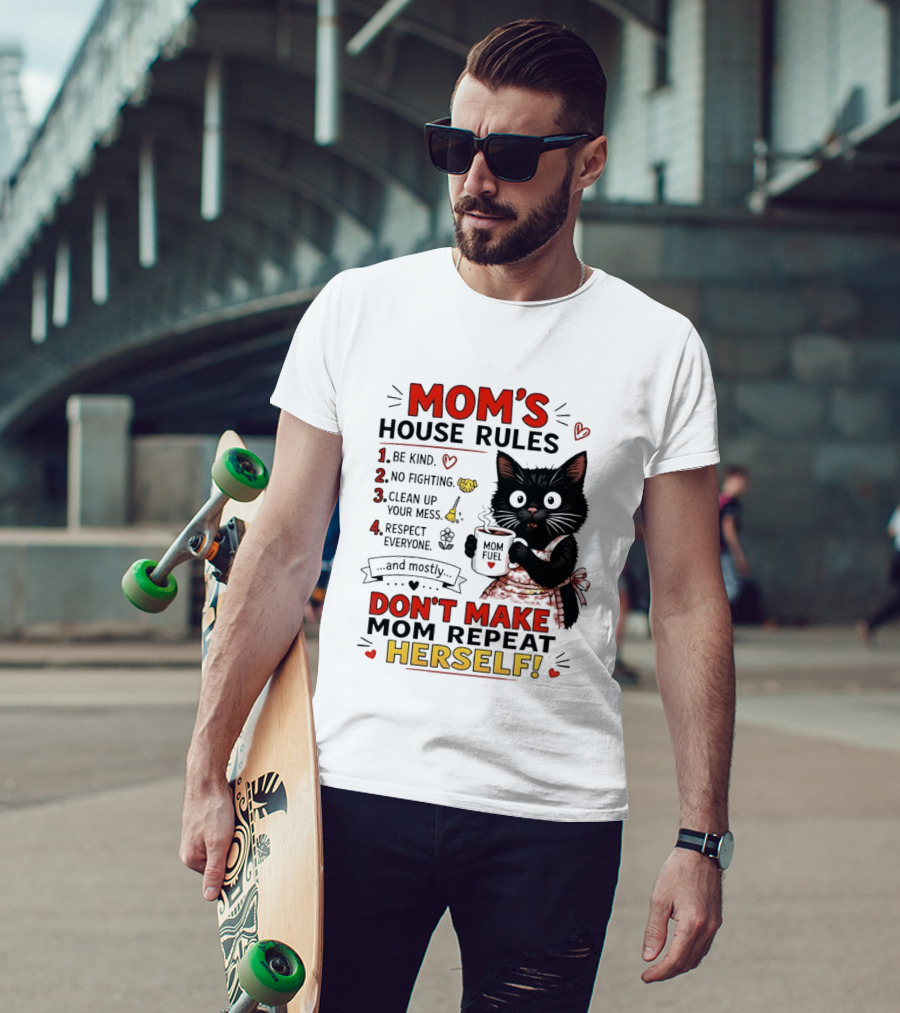 Mom's House Rules Black Cat Be Kind No Fighting Clean Up Mess Respect Everyone And Mostly Don't Make Mom Repeat Herself T-Shirt