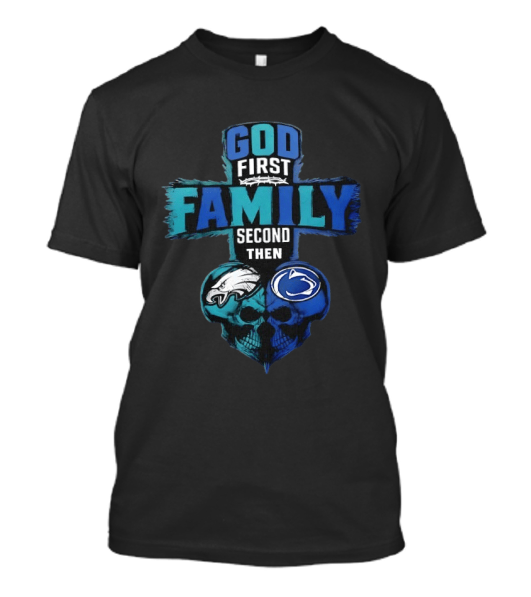 God First Family Second Then Philadelphia Eagles Penn State Nittany Lions Skull Heart T-Shirt