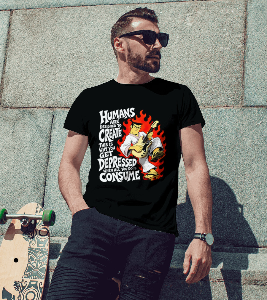 Humans Are Designed To Create Samurai Jack Gets Depressed When All You Do Is Consume T-Shirt