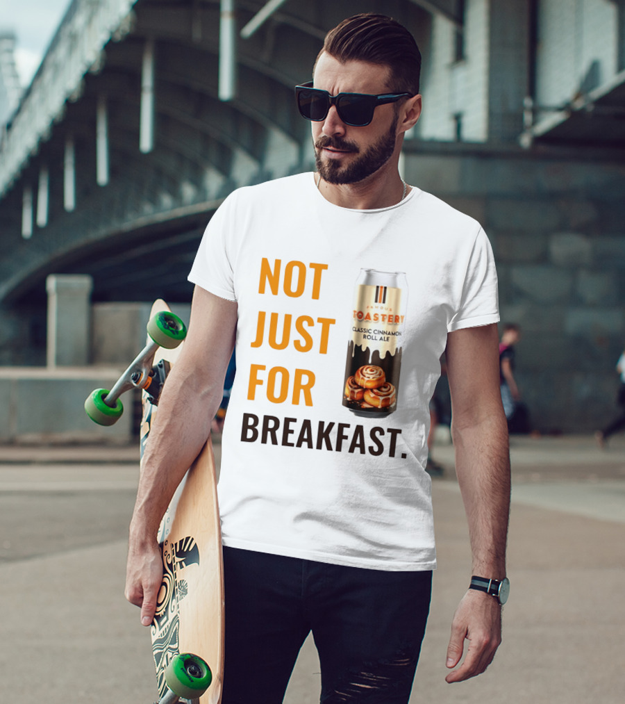 Famous Toastery Not Just For Breakfast Classic Cinnamon Roll Ale T-Shirt