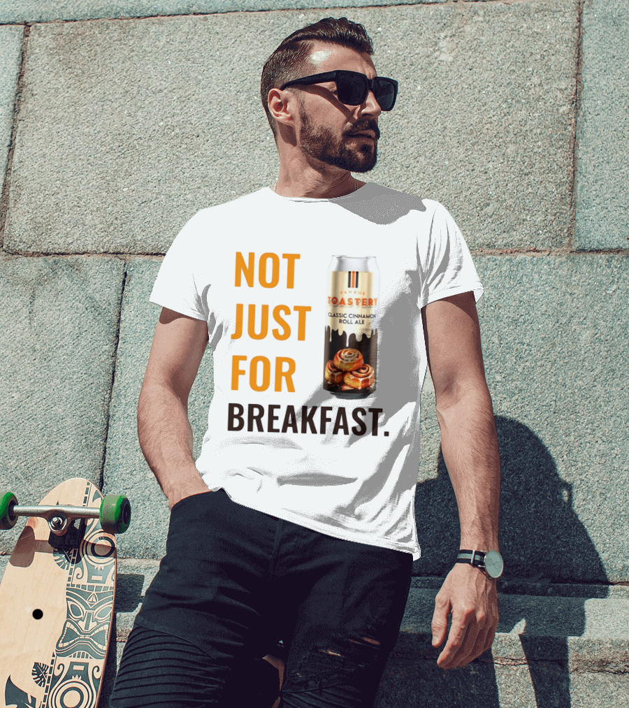 Famous Toastery Not Just For Breakfast Classic Cinnamon Roll Ale T-Shirt