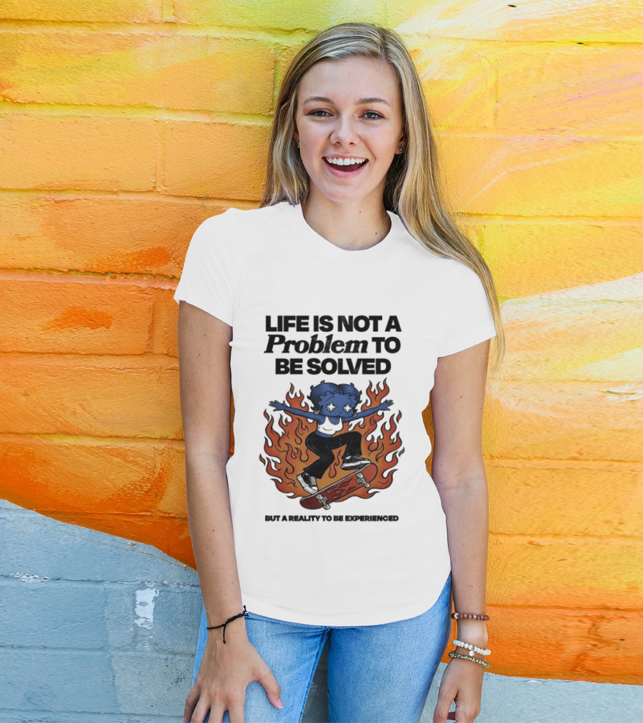 Life Is Not A Problem To Be Solved But A Reality To Be Experienced Skateboard Flames T-Shirt