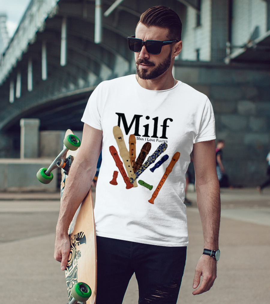 Milf Man I Love Flutes Recorder Musical Instruments T-Shirt