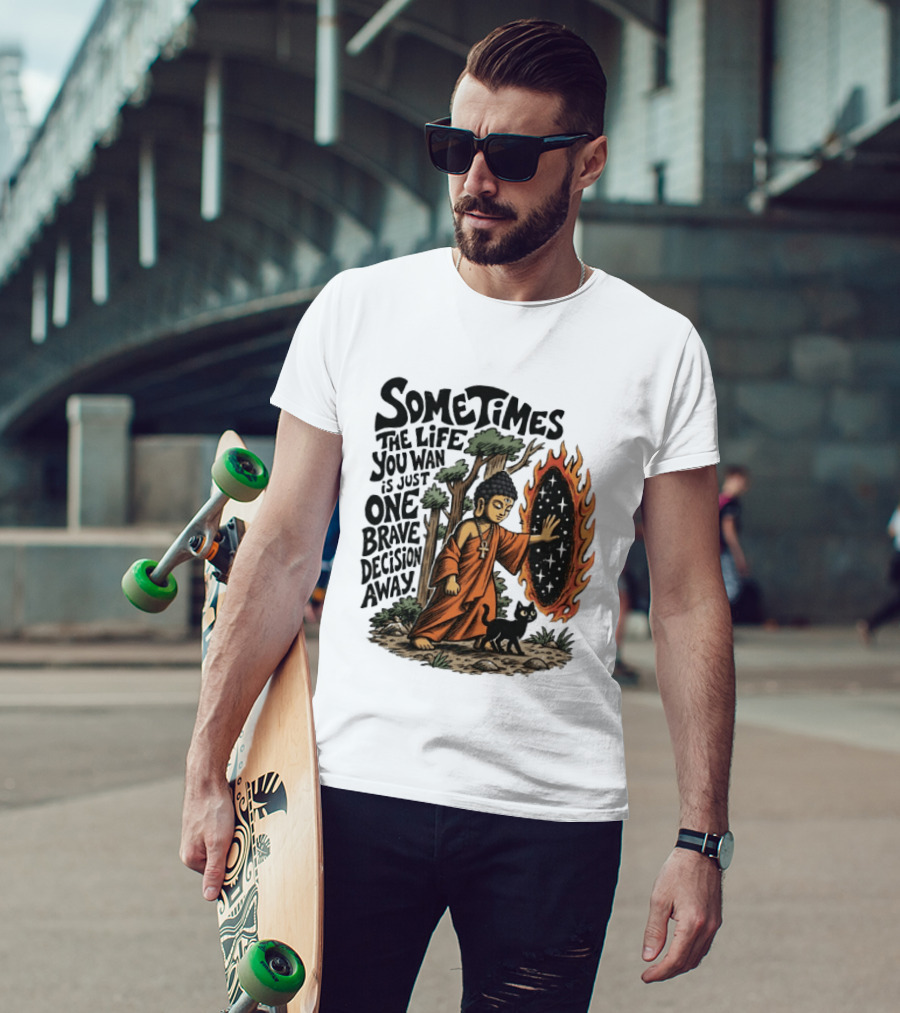 Sometimes The Life You Want Is Just One Brave Decision Away Buddha Cat Portal Forest T-Shirt
