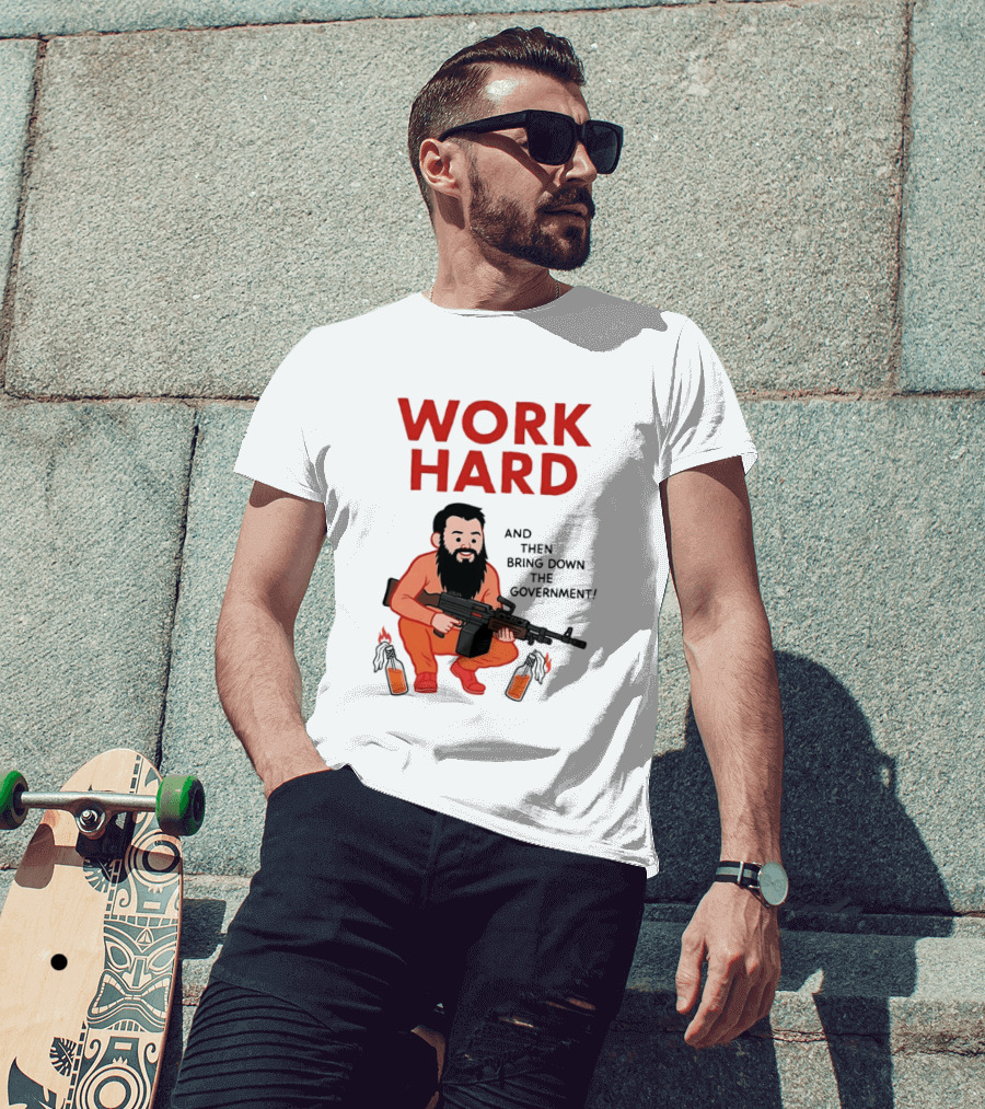 Work Hard And Then Bring Down The Government Character With Beard And Gun T-Shirt