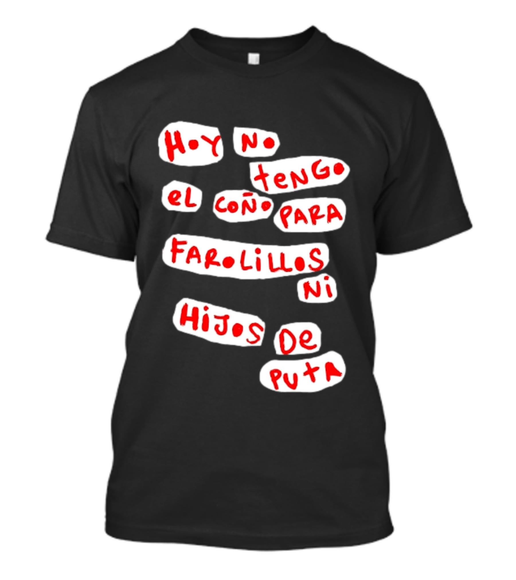 Hoy No Tengo El Coño Para Farolillos Ni Hijos De Puta T-Shirt