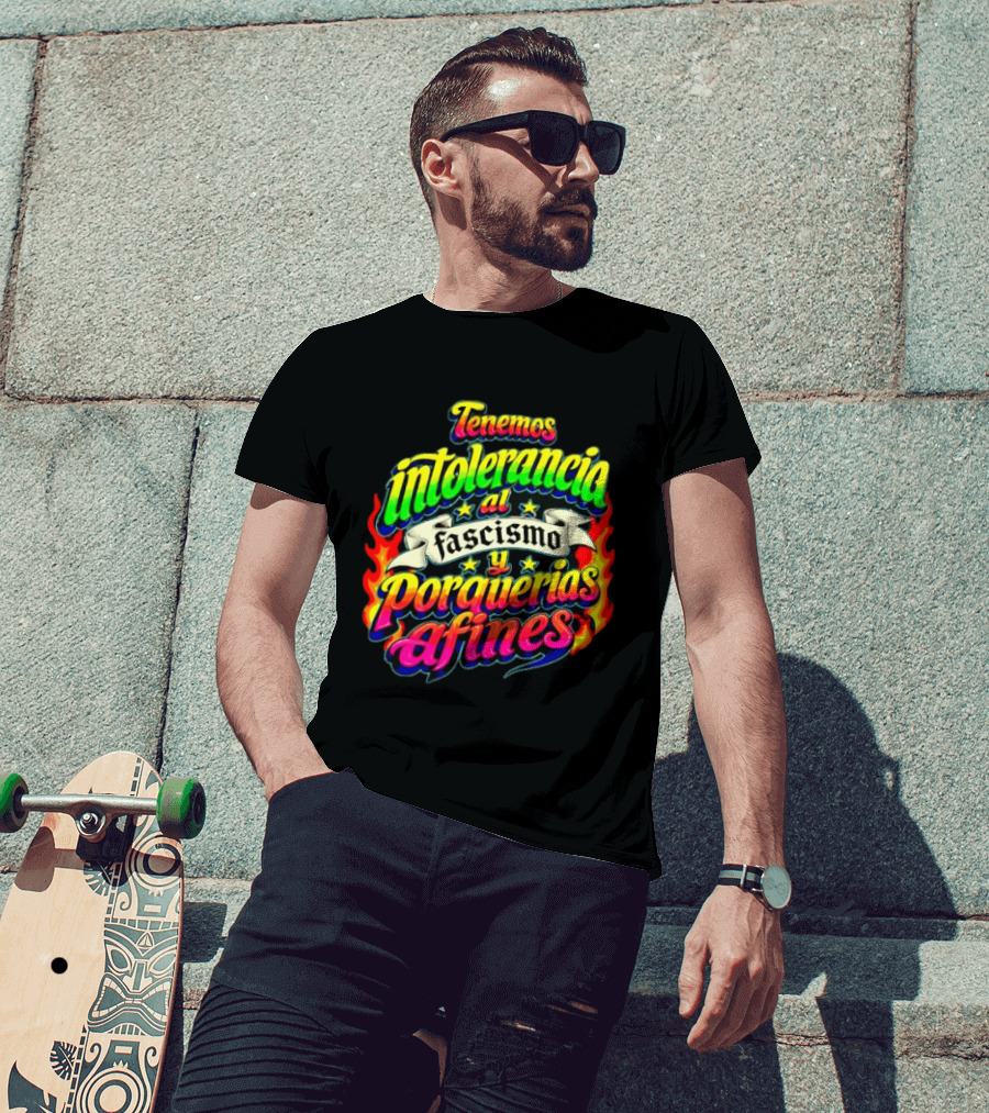 Tenemos Intolerancia Al Fascismo Y Porquerías Afines Flamas Colores Neon T-Shirt