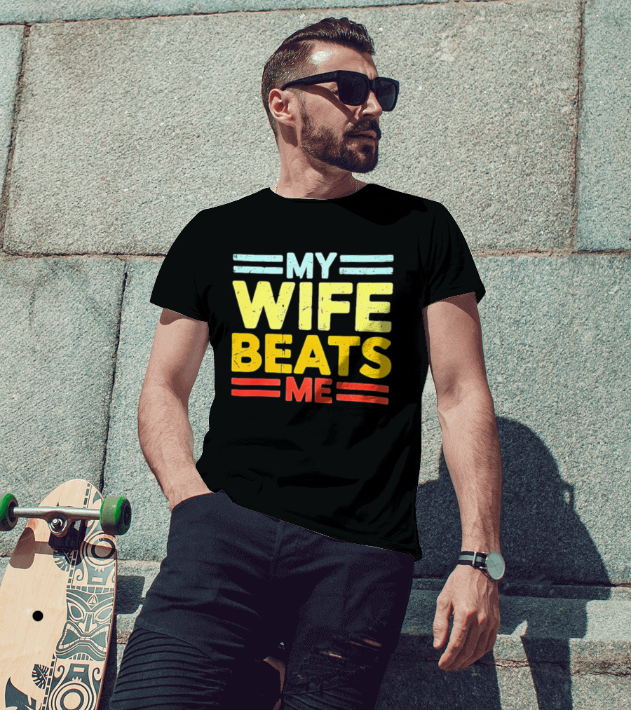 My Wife Beats Me Distressed T-Shirt