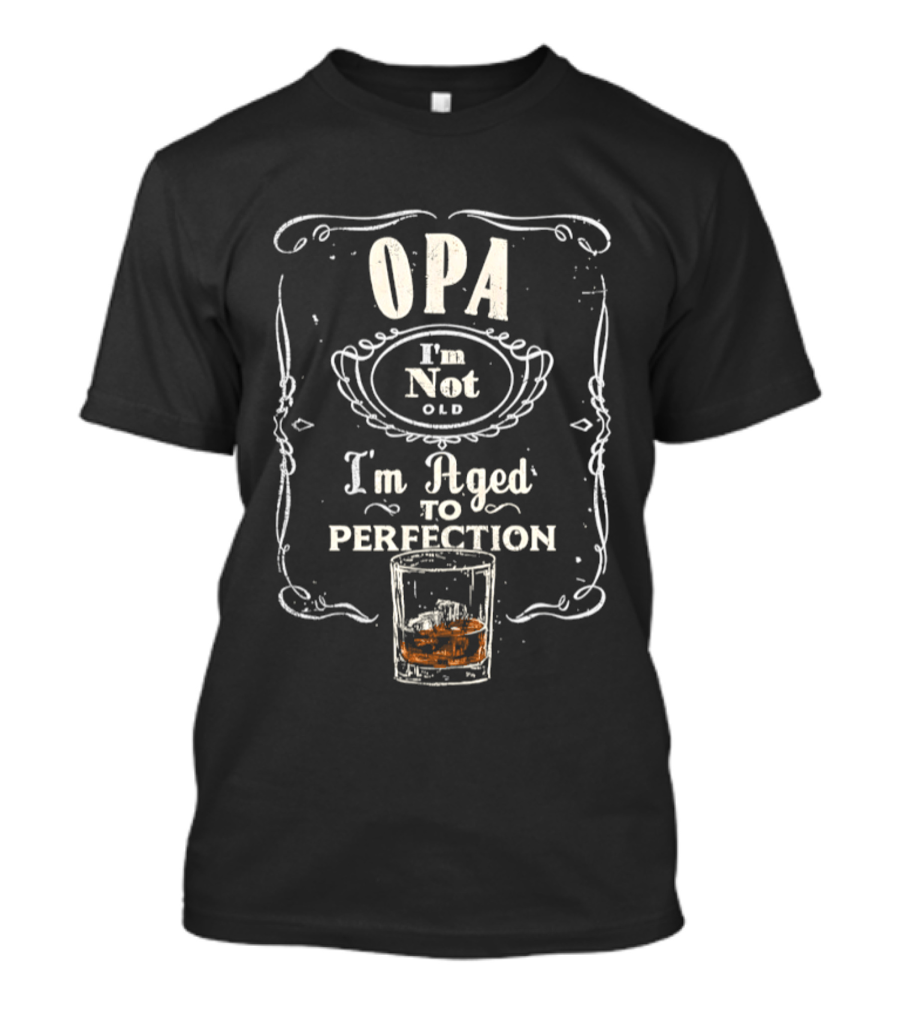 OPA I'm Not Old I'm Aged To Perfection Whiskey Glass T-Shirt