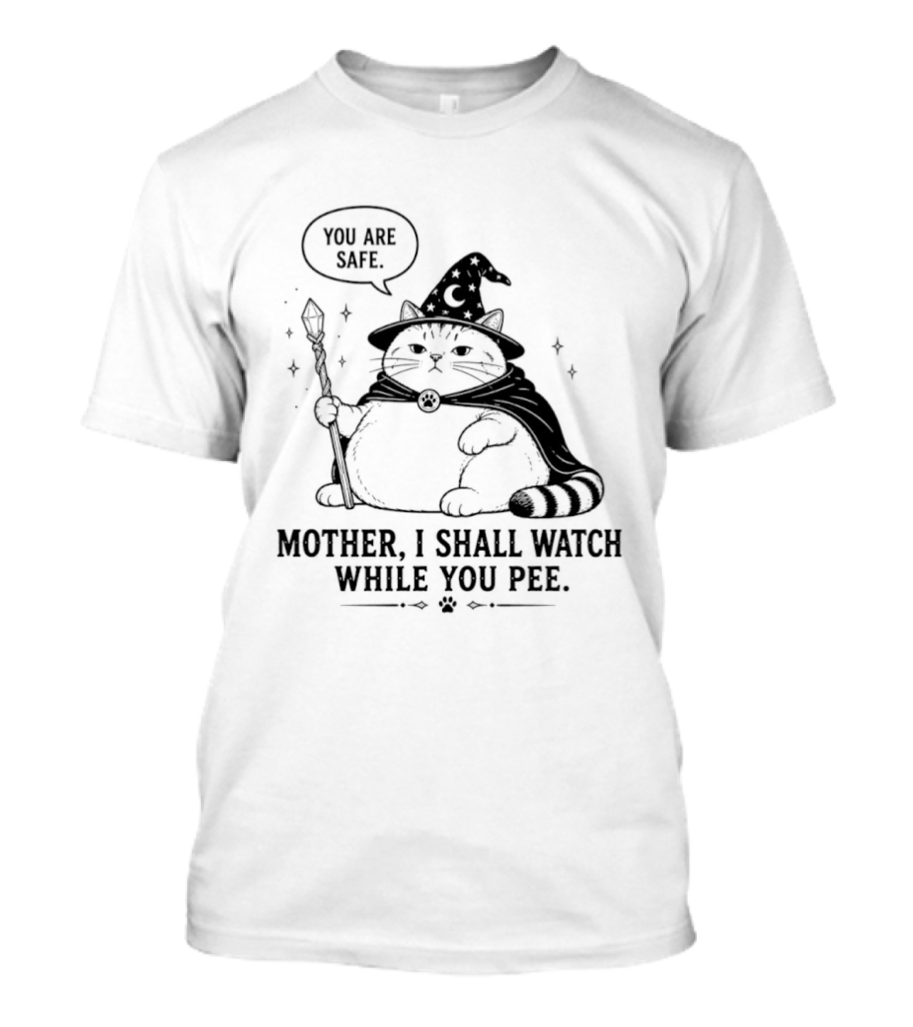 Wizard Cat You Are Safe Mother I Shall While You Pee T-Shirt