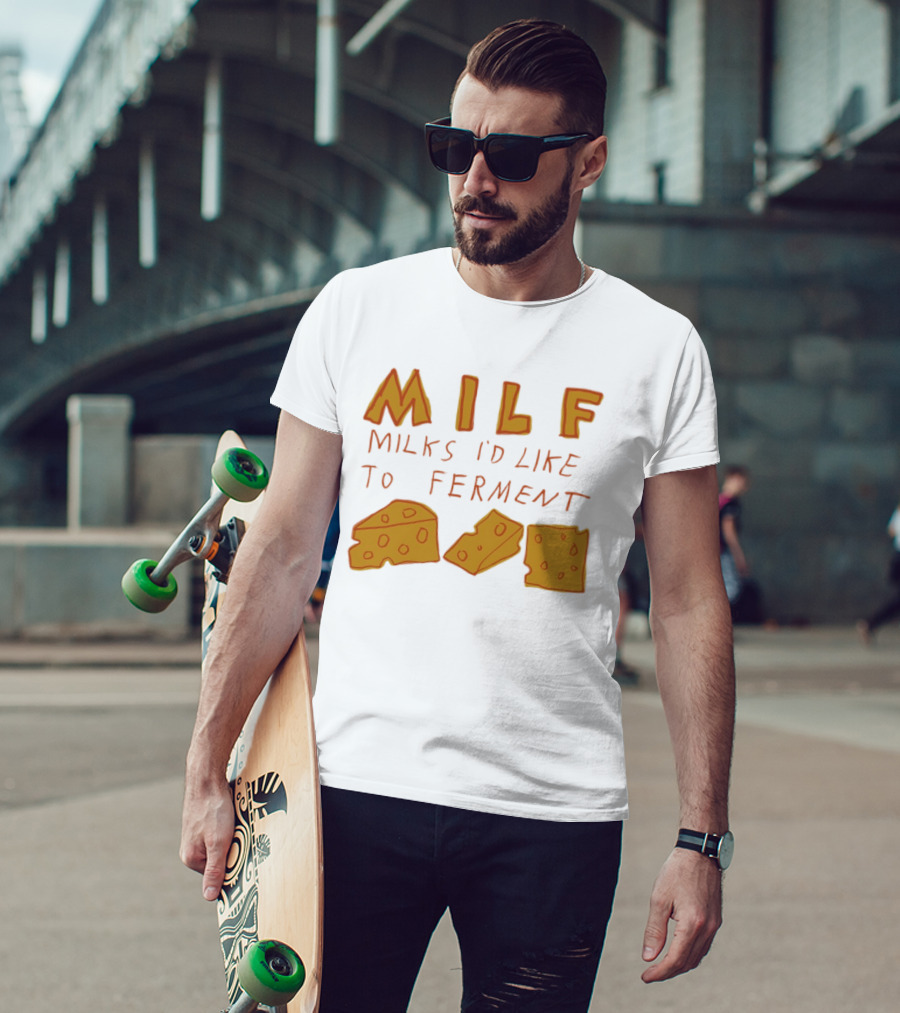 MILF Milks I'd Like To Ferment Cheese Trio T-Shirt