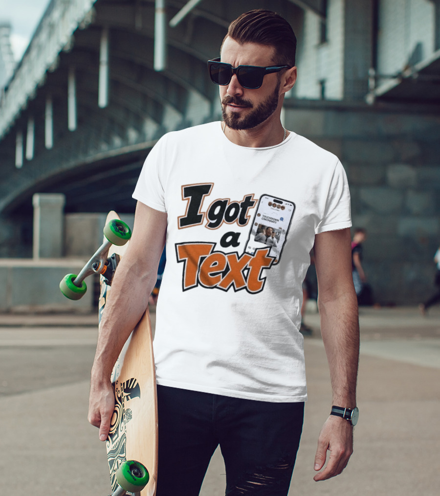 I Got A Text Touchdown Cincinnati Bengals T-Shirt