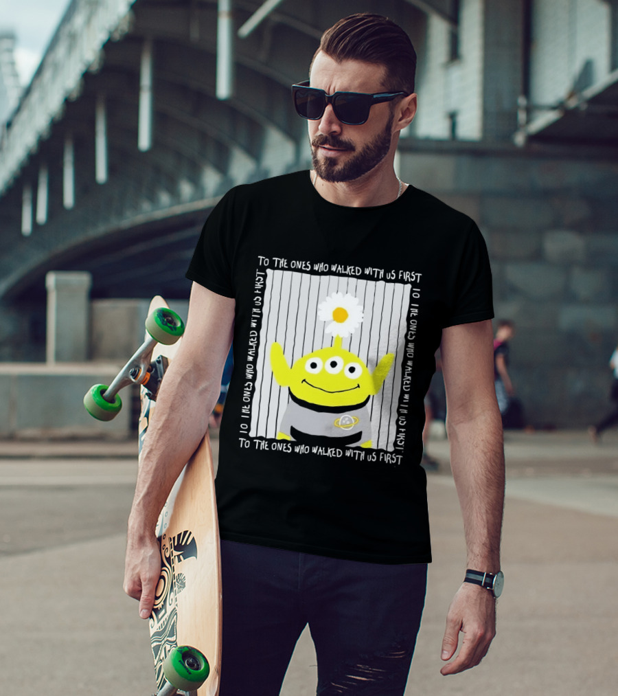 To The Ones Who Walked With Us First Toy Story Alien With Flower Planet T-Shirt