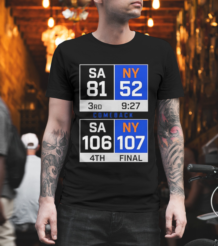 SA 81 Vs NY 107 Comeback Final Scoreboard Basketball 4th Quarter T-Shirt