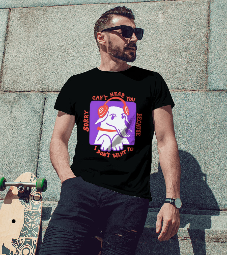Sorry Can't Hear You Because I Don't Want To Dog Headphones T-Shirt
