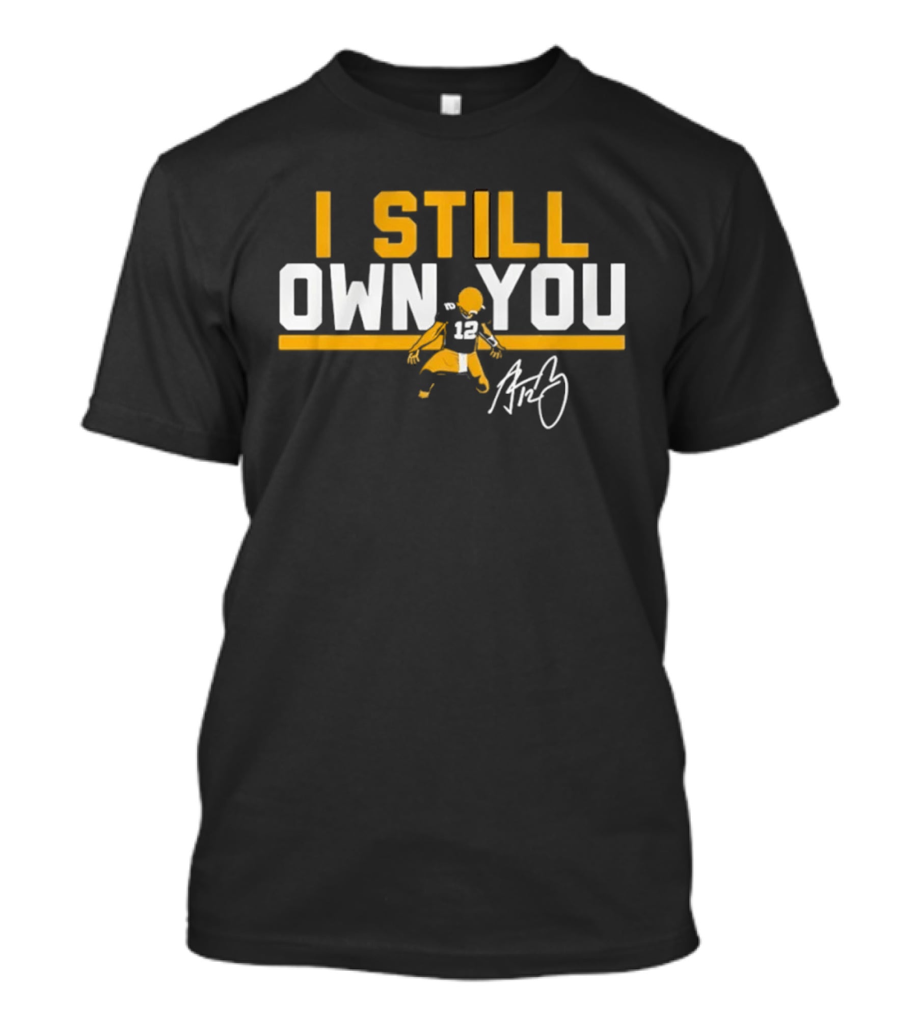 I Still Own You Green Bay Packers #12 Autograph T-Shirt