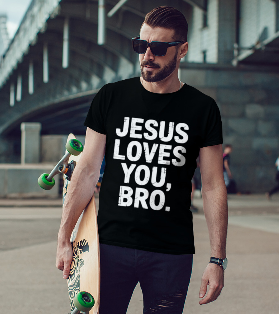 Jesus Loves You Bro Christian Faith Religious T-Shirt