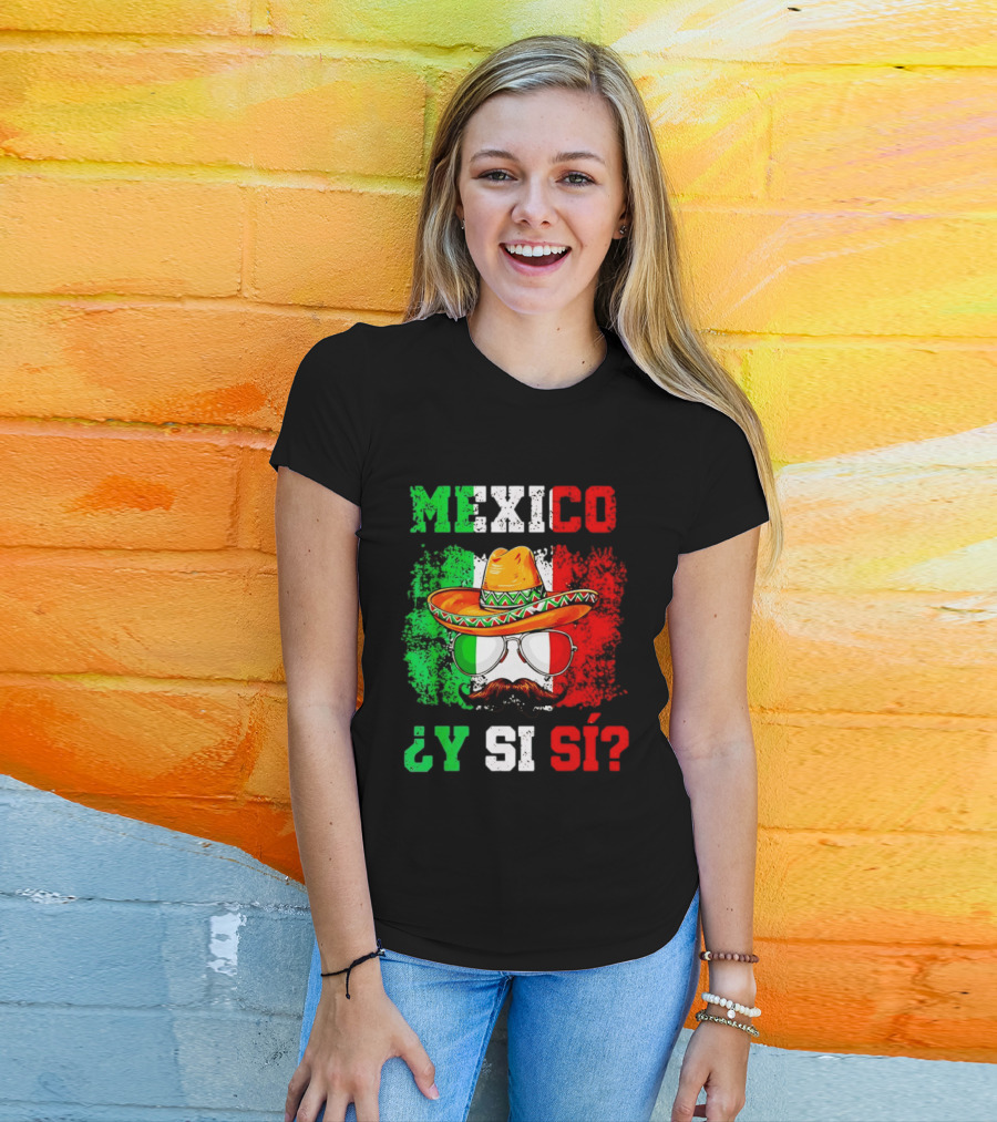 Mexico Sombrero Y Si Sí Green White Red Glasses Mustache T-Shirt
