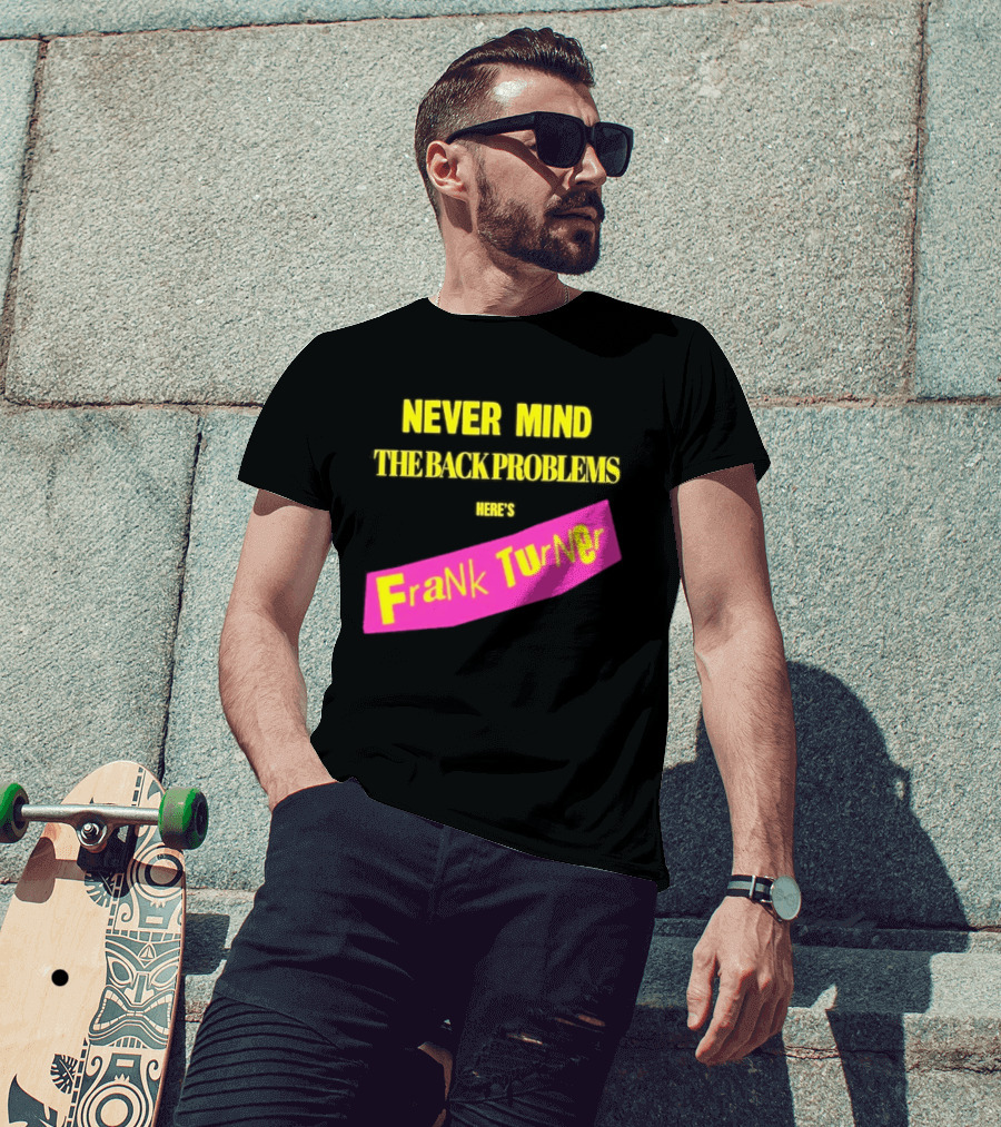 Frank Turner Never Mind The Back Problems Here's T-Shirt