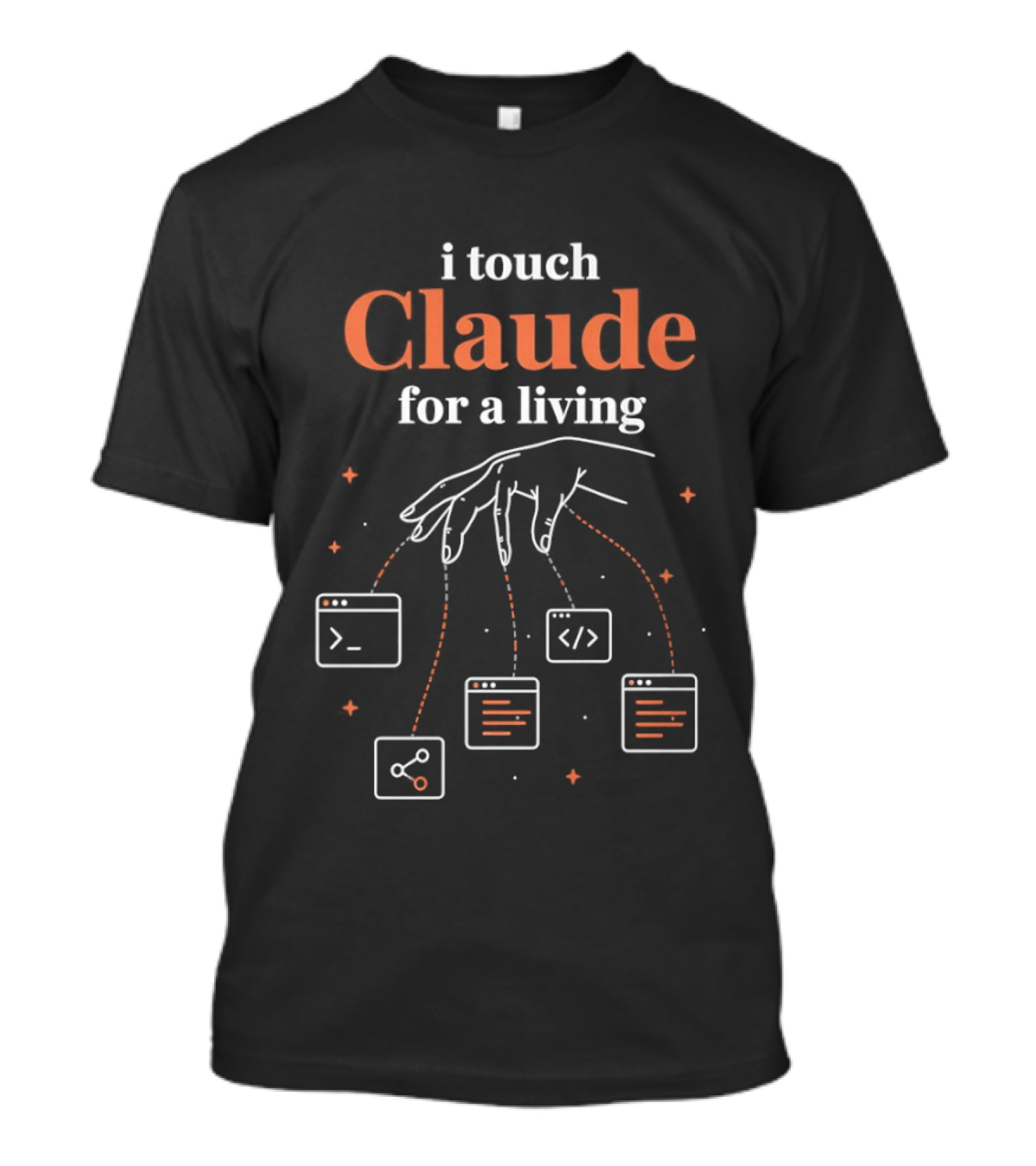I Touch Claude For A Living Programmer Coding T-Shirt