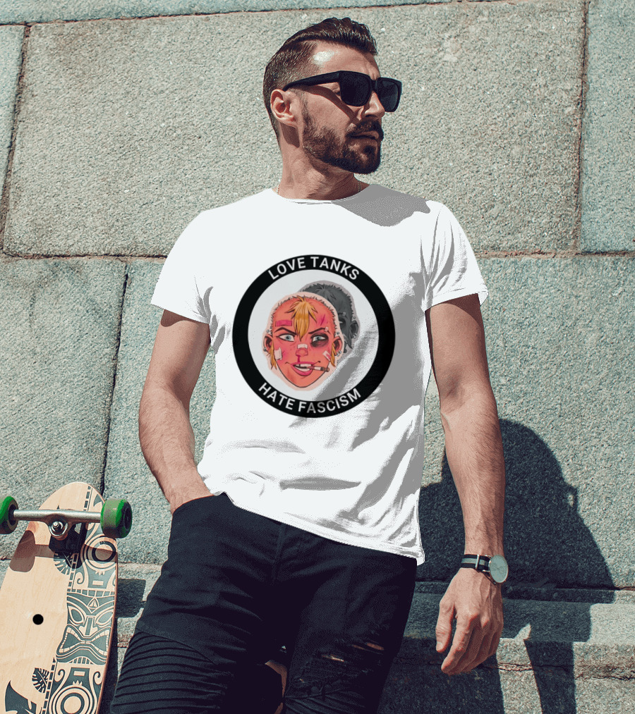 Love Tanks Hate Fascism Anti Fascist Political Protest T-Shirt